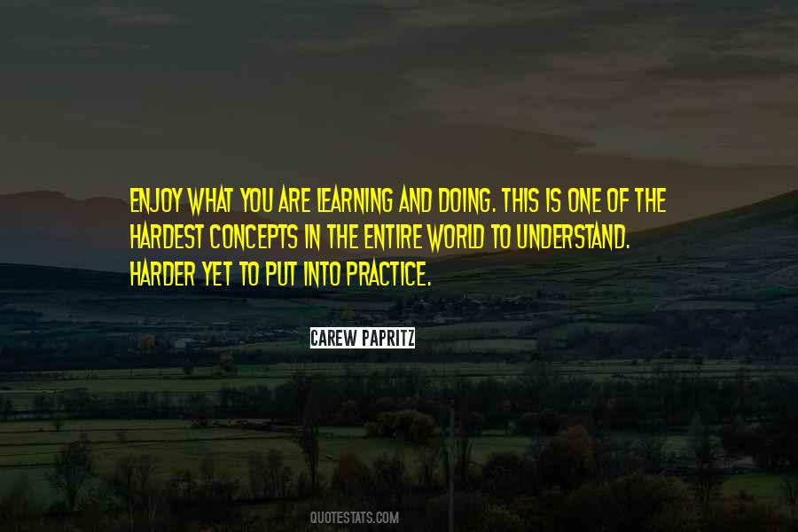 Learning And Practice Quotes #1422103