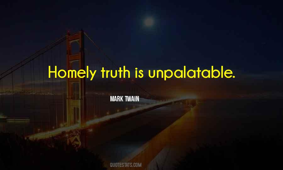 Unpalatable Truth Quotes #98397