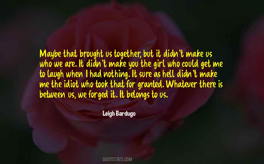 Brought Us Together Quotes #1232575