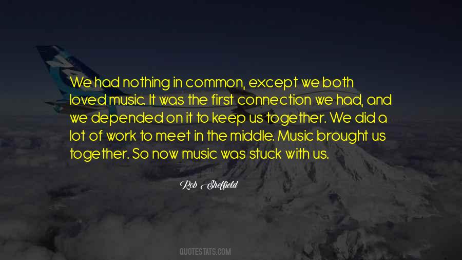 Brought Us Together Quotes #138013