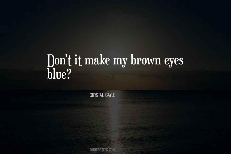 Brown Eyes Blue Eyes Quotes #367498