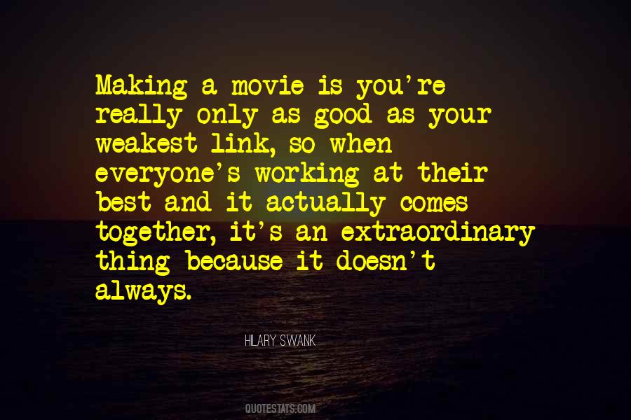You Are Only As Good As Your Weakest Link Quotes #1161312