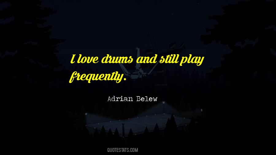 Quotes About Love And Drums #1791164