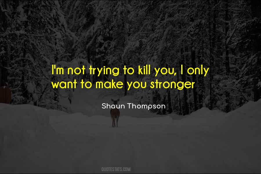 Make You Stronger Quotes #1267851