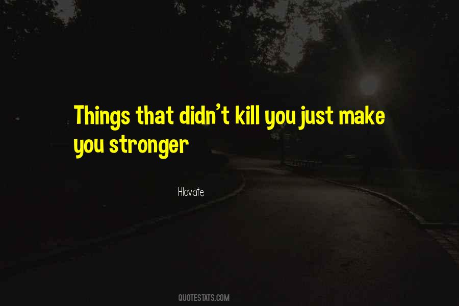 Make You Stronger Quotes #593513