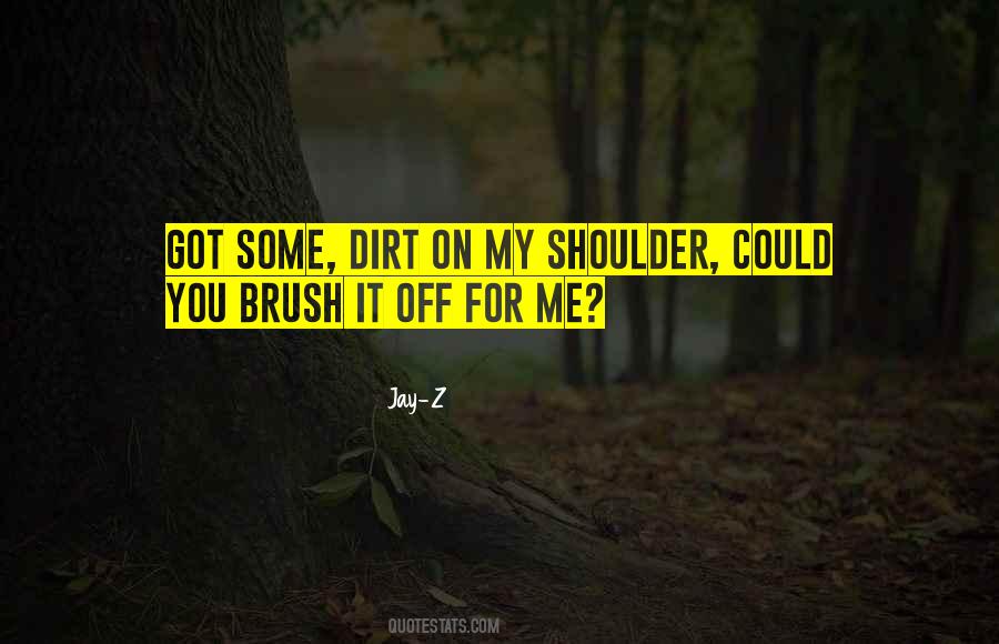 Brush Me Off Quotes #220745