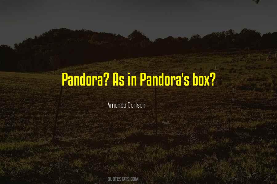 Pandora S Box Quotes #625977