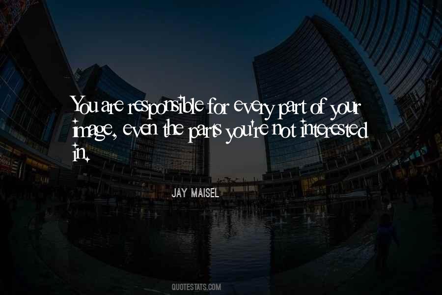 You Are Responsible Quotes #488614