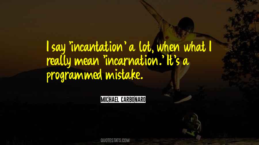 What Is Incarnation Quotes #156565