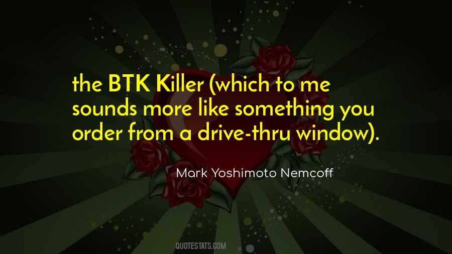 Btk Killer Quotes #1480895