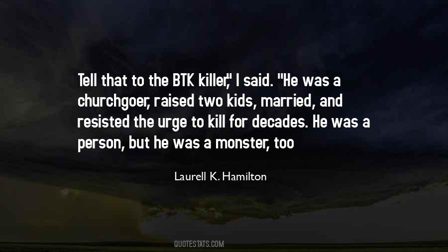 Btk Killer Quotes #773106