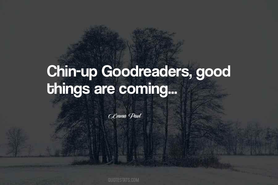Good Things Are Coming Quotes #1476020