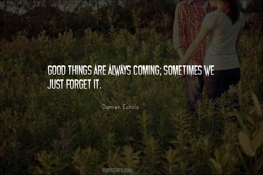 Good Things Are Coming Quotes #147796