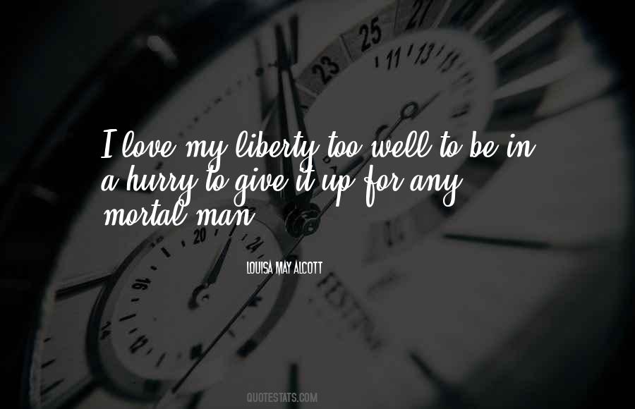 Sure Give Me Liberty Quotes #513848