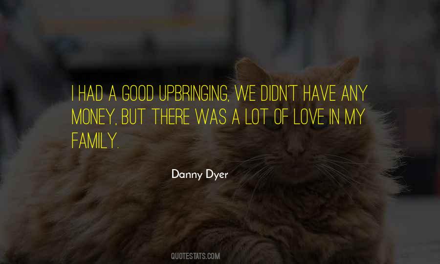 Good Upbringing Quotes #1348238