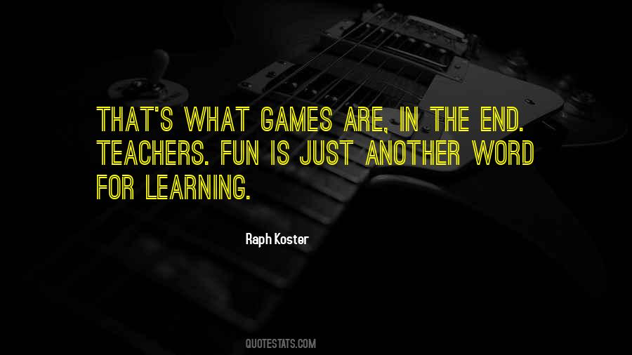 Learning Games Quotes #1515315