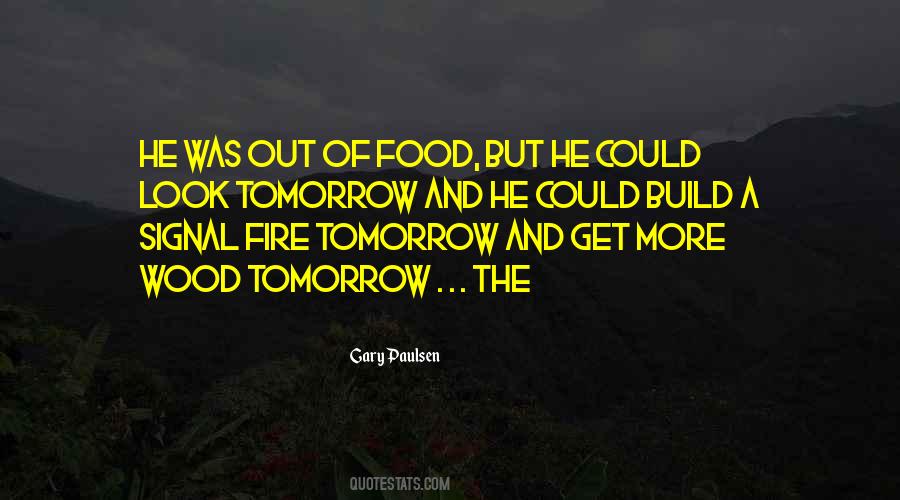 Build A Fire Quotes #1419403