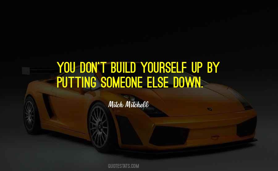 Build Yourself Up Quotes #739211