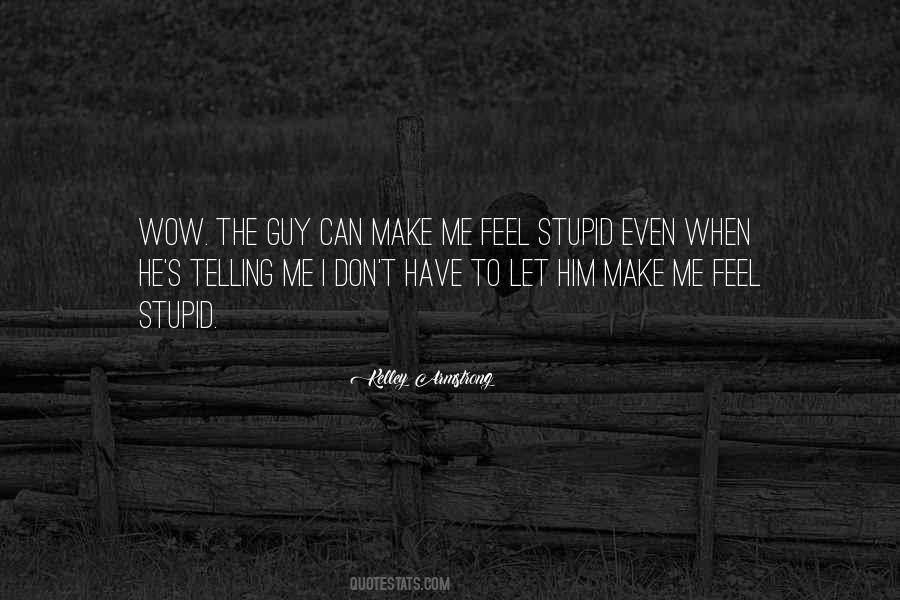 Stupid Guy Quotes #153436