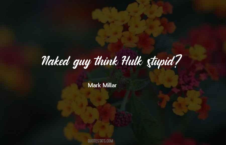 Stupid Guy Quotes #6992