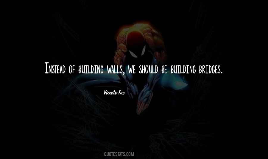 Building Walls And Bridges Quotes #1060586