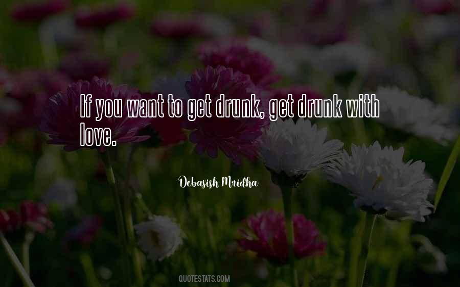 Get Drunk With Love Quotes #1309337