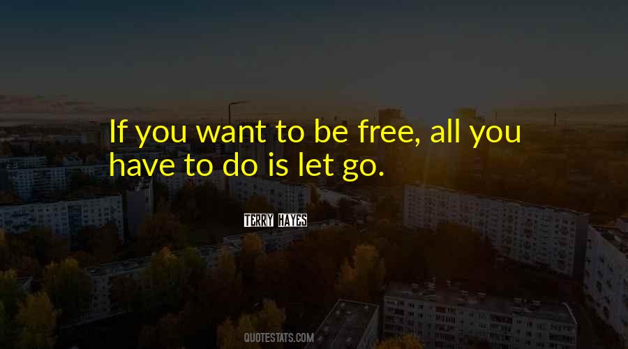 Free To Go Quotes #259065
