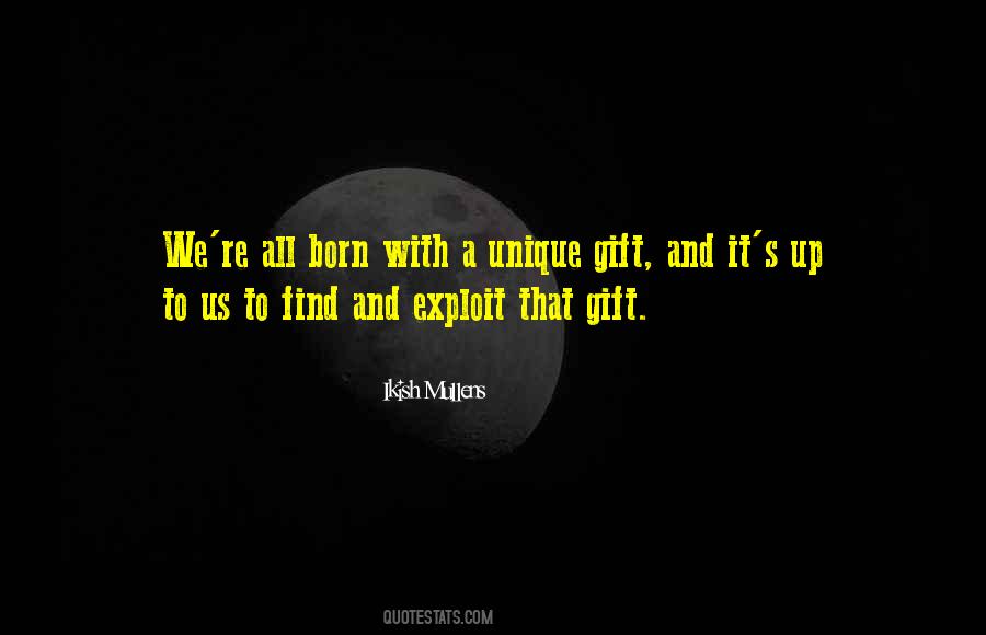 Born With A Gift Quotes #1325128