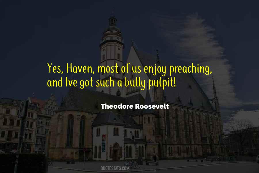 Bully Pulpit Quotes #1147931