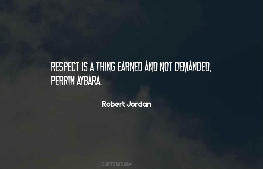 Respect Is Quotes #1194440