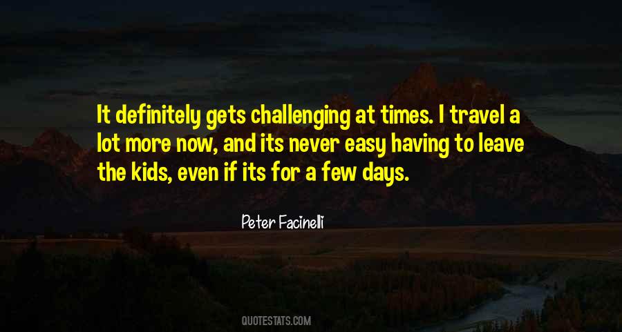 These Are Challenging Times Quotes #2225