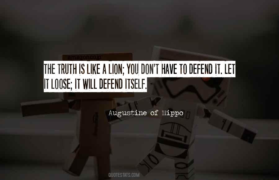 Truth Is Like A Lion Quotes #1796103