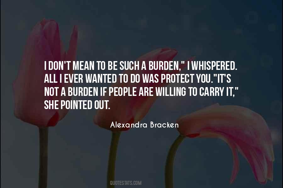 Burden To Carry Quotes #1109792