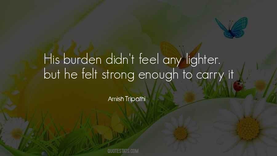 Burden To Carry Quotes #1202628