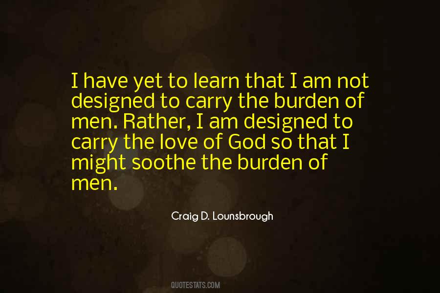 Burden To Carry Quotes #1384375