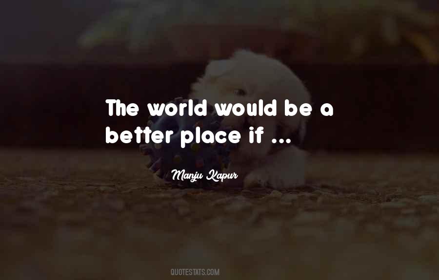 World Would Be Better Quotes #673435
