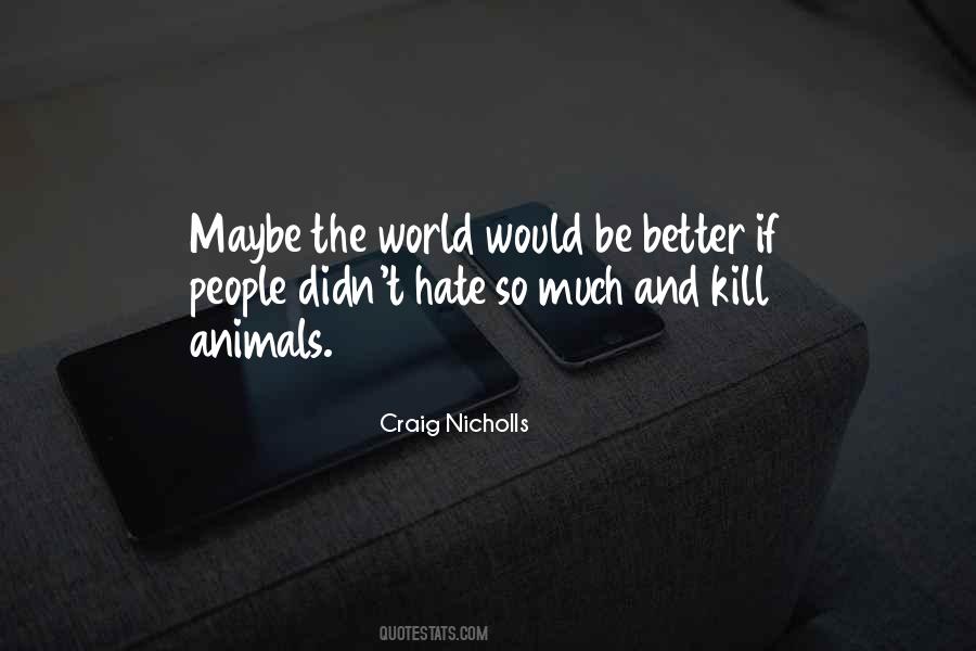 World Would Be Better Quotes #731643
