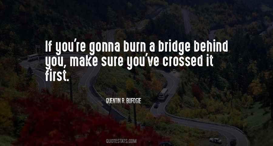 Burn A Bridge Quotes #1591102