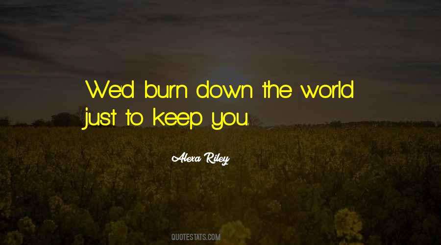 Burn Down Quotes #31041