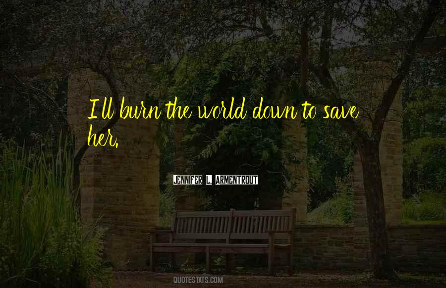 Burn Down The World Quotes #1558622