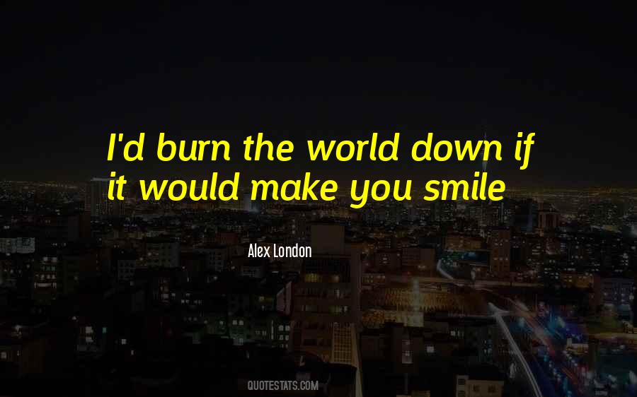 Burn Down The World Quotes #1864348