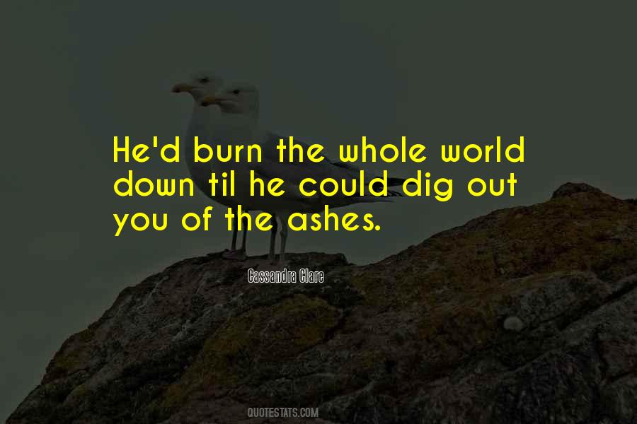 Burn Down The World Quotes #752978