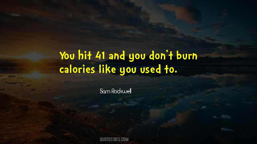 Burn Some Calories Quotes #1583013