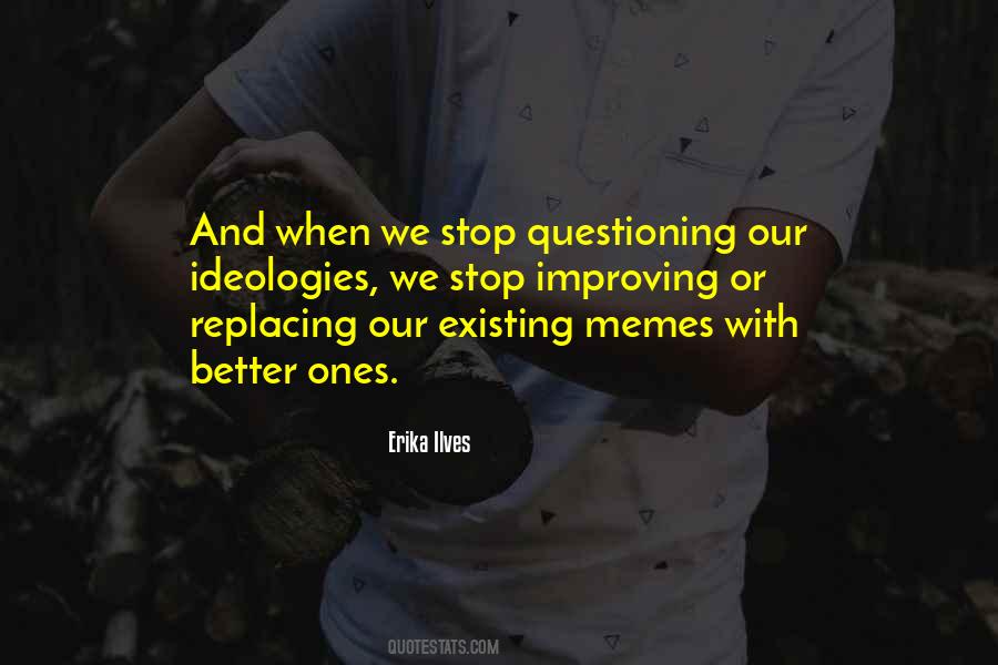 Stop Questioning Quotes #1688471
