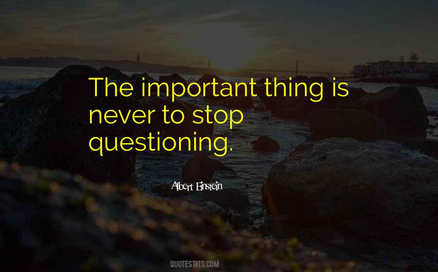 Stop Questioning Quotes #1754057