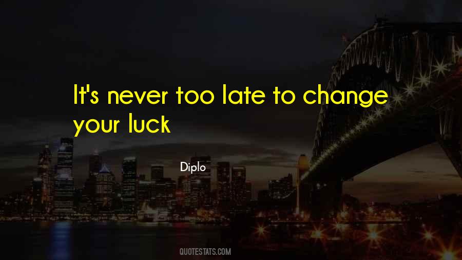 It S Never Too Late Quotes #1229213