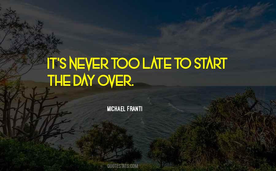 It S Never Too Late Quotes #258739