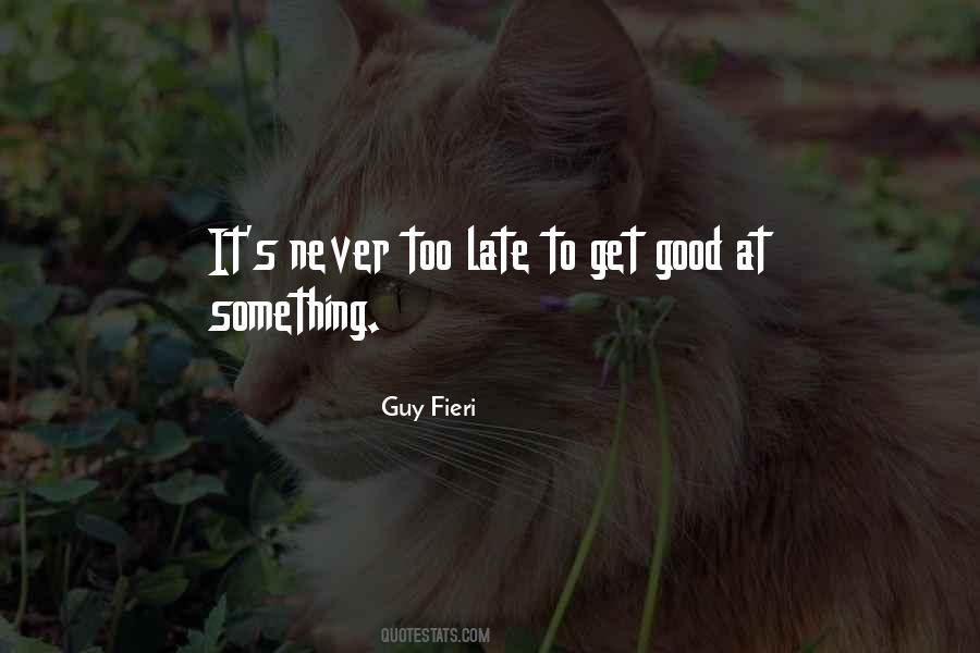 It S Never Too Late Quotes #529462