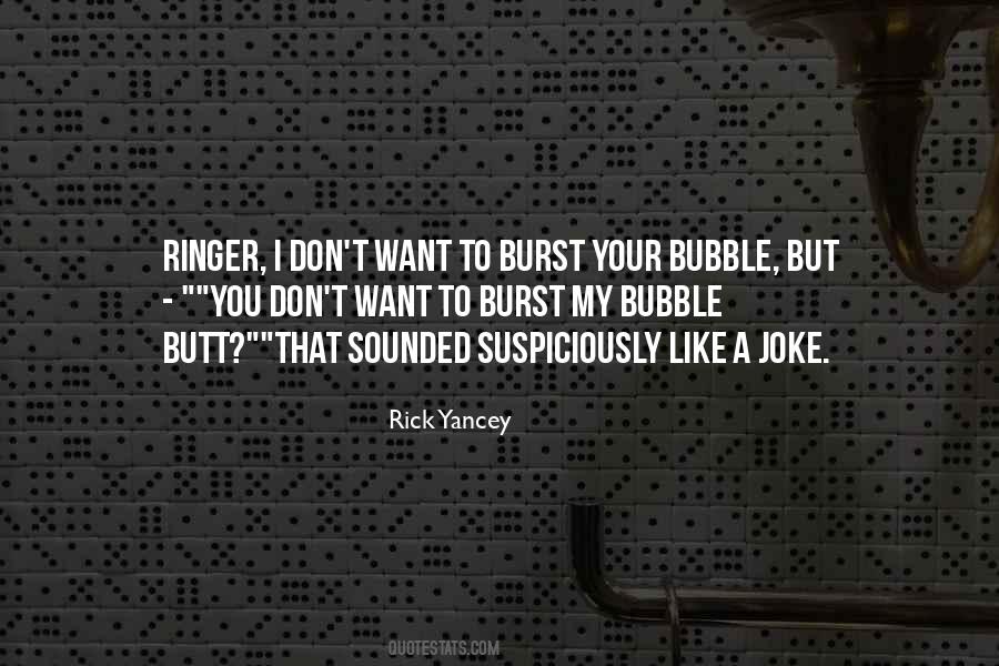 Burst The Bubble Quotes #573256