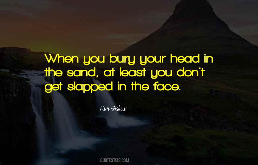Bury Your Head Quotes #1012944